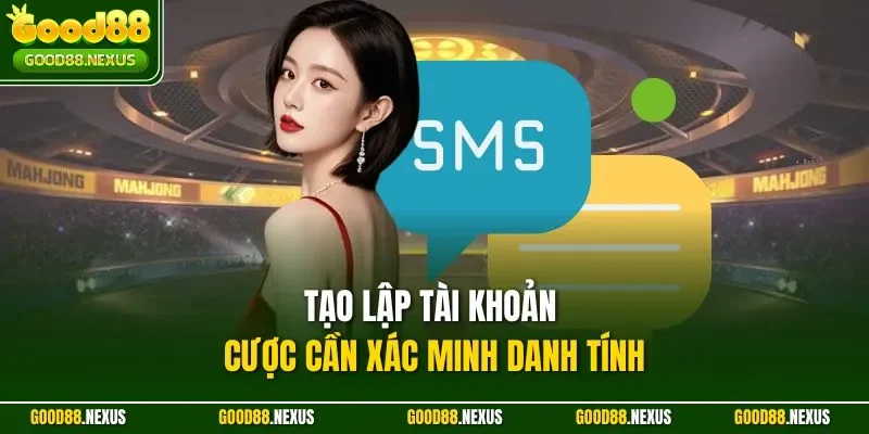 Tạo lập tài khoản cược cần xác minh danh tính